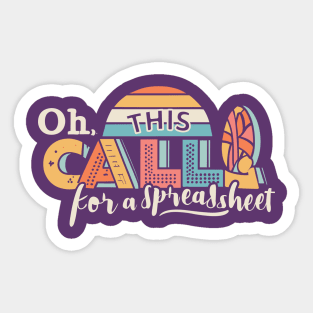 Oh This Calls For A Spreadsheet Sticker